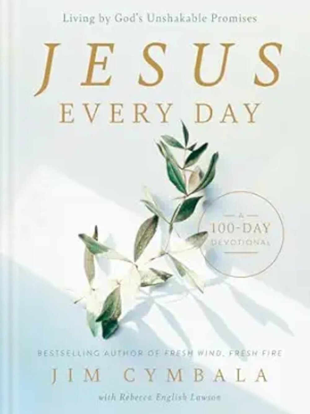 Jesus Every Day: Living by God's Unshakable Promises (A 100-Day Devotional)
